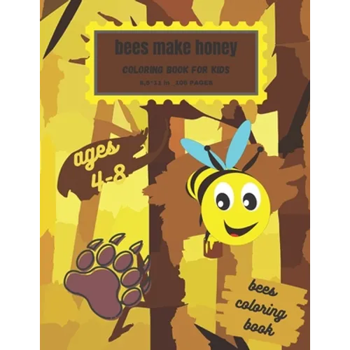 ''Bees Make Honey''; Bees coloring book for kids ages 4-8 .: (8,5×11)inch 106 pages coloring book pattern desing in matte cover