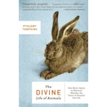 The Divine Life of Animals: One Man's Quest to Discover Whether the Souls of Animals Live On