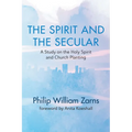 The Spirit and the Secular: A Study on the Holy Spirit and Church Planting