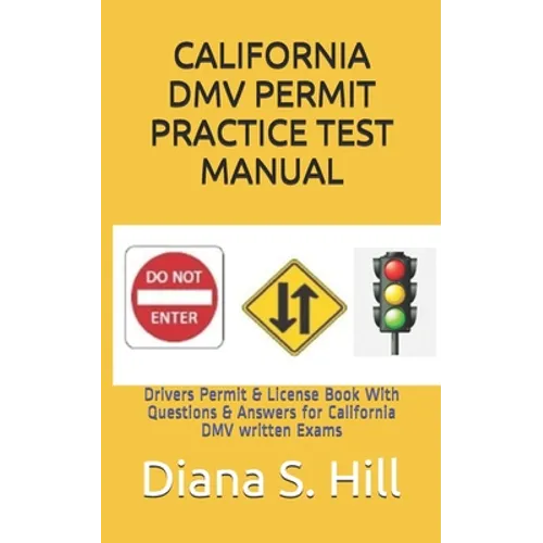 California DMV Permit Practice Test Manual: Drivers Permit & License Book With Questions & Answers for California DMV written Exams