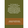 The Chronicles of Enguerrand de Monstrelet, (Volume IV) [of 13]; Containing an account of the cruel civil wars between the houses of Orleans and Burgu