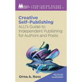 Creative Self-Publishing: ALLi's Guide to Independent Publishing for Authors and Poets
