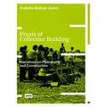 PRAXIS of Collective Building: Narratives of Philosophy and Construction