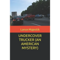Undercover Trucker (an American Mystery)