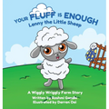 Your Fluff is Enough: Lenny the Little Sheep: A Wiggly Wriggly Farm Story