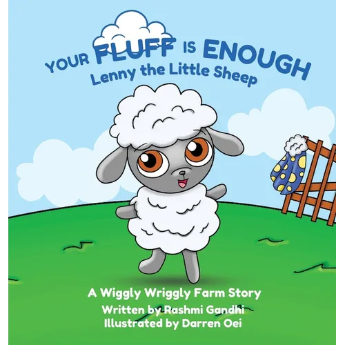 Your Fluff is Enough: Lenny the Little Sheep: A Wiggly Wriggly Farm Story