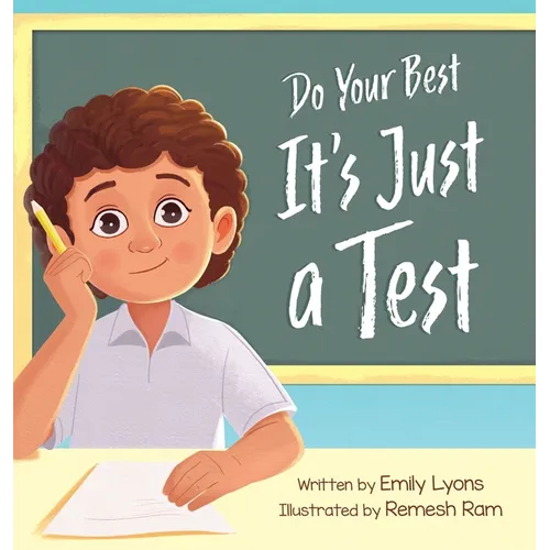 Do Your Best - It's Just a Test: A Children's Picture Book About Test-Taking Anxiety for Kids Ages 4-8 - Hardcover
