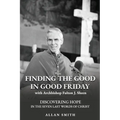 Finding the Good in Good Friday: Discovering Hope in the Seven Last Words of Christ with Archbishop Fulton J. Sheen
