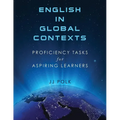 English in Global Contexts: Proficiency Tasks for Aspiring Learners