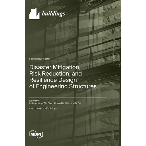 Disaster Mitigation, Risk Reduction, and Resilience Design of Engineering Structures