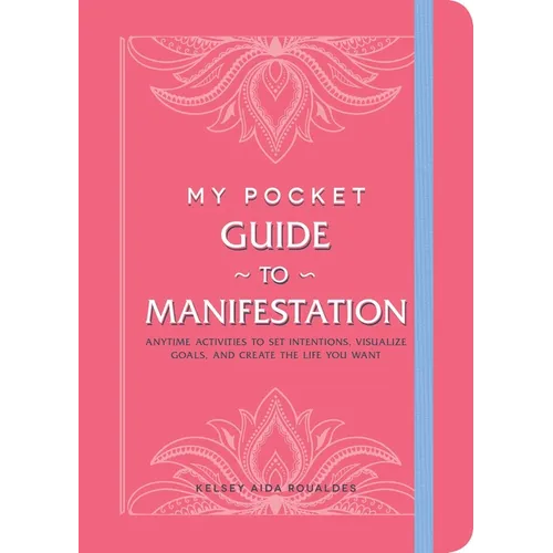 My Pocket Guide to Manifestation: Anytime Activities to Set Intentions, Visualize Goals, and Create the Life You Want
