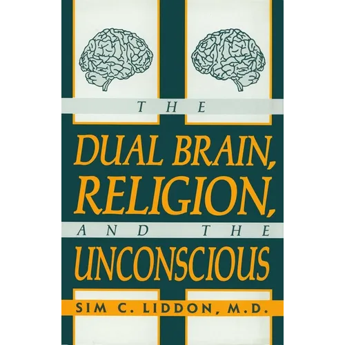 The Dual Brain, Religion and the Unconscious - Hardcover