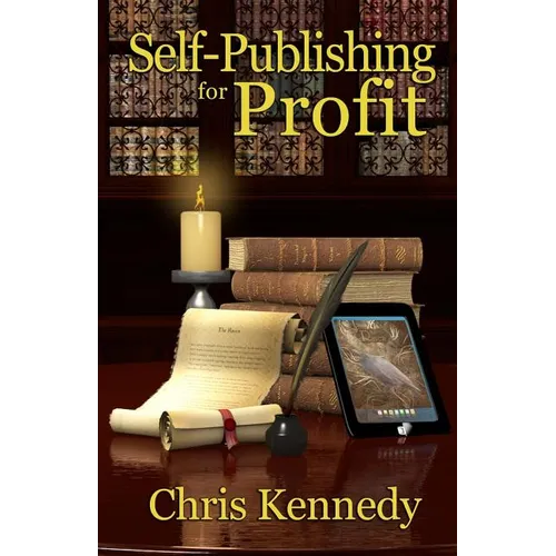 Self-Publishing for Profit: How to Get Your Book Out of Your Head and Into The Stores