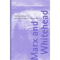 Marx and Whitehead: Process, Dialectics, and the Critique of Capitalism