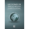 Lecciones de Derecho Procesa Constitucional: Procesos judiciales de naturaleza constitucional