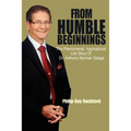 From Humble Beginnings: The Phenomenal, Inspirational Life Story of Dr. Anthony Norman Sabga