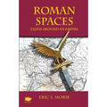 Roman Spaces: Essays Around an Empire
