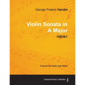 George Frideric Handel - Violin Sonata in A Major - HW361 - A Score for Violin and Piano