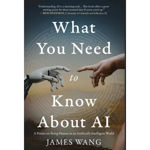 What You Need to Know About AI: A Primer on Being Human in an Artificially Intelligent World