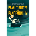 Peanut Butter and Pandemonium: Book 2 in the Mythic Adventures of Samuel Templeton Volume 2