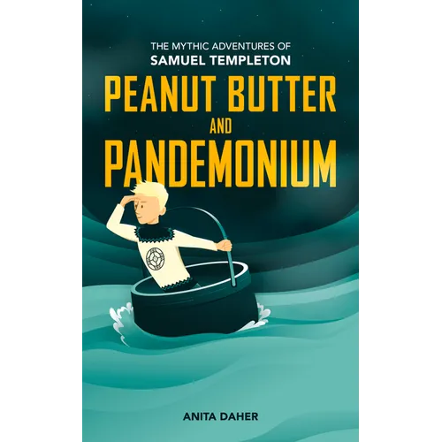 Peanut Butter and Pandemonium: Book 2 in the Mythic Adventures of Samuel Templeton Volume 2