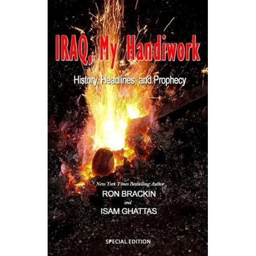 Iraq, My Handiwork: History, Headlines, and Prophecy