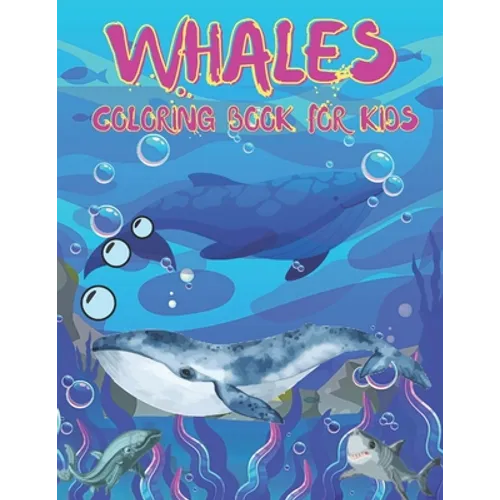 Whales Coloring Book For Kids: Whales Coloring Book for All Kids. 36 Whales Designs.