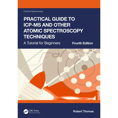 Practical Guide to ICP-MS and Other Atomic Spectroscopy Techniques: A Tutorial for Beginners