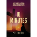 10 Minutes: Gospel Reflections For Minds & Hearts