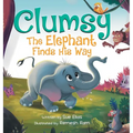 Clumsy the Elephant Finds his Way: A Humorous And Heartwarming Picture Book For Children 4-8