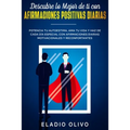 Descubre lo mejor de ti con afirmaciones positivas diarias: Potencia tu autoestima, ama tu vida y haz de cada día especial con afirmaciones diarias mo