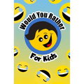 Would You Rather For Kids: The funny and often thought provoking family fun game for kids of all ages