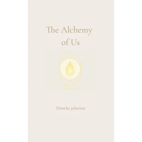 The Alchemy of Us: A Journey Through Twin Flames, Sacred Love, and Soul Remembrance