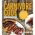 The Carnivore Code Cookbook: Reclaim Your Health, Strength, and Vitality with 100+ Delicious Recipes