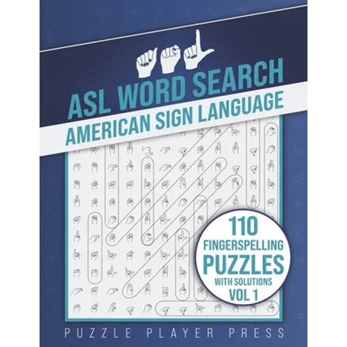 ASL Word Search American Sign Language -110 Fingerspelling Puzzles with Solutions Vol 1: American Sign Language Alphabet Word Search Games for Signing