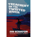 Treachery on the Twisted River: A Young-Adult Adaptation of "Peace Child," by Don Richardson