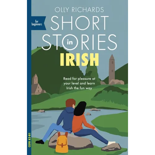 Short Stories in Irish for Beginners: Read for Pleasure at Your Level, Expand Your Vocabulary and Learn Irish the Fun Way!