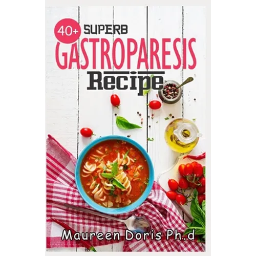 40+ Superb Gastroparesis Recipe: Delicious Recipes On Healing Gastroparesis