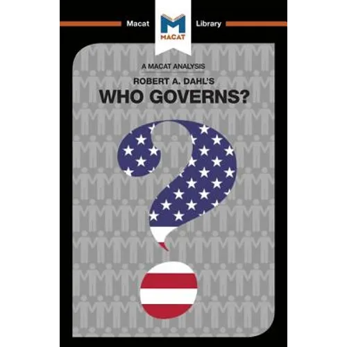 An Analysis of Robert A. Dahl's Who Governs? Democracy and Power in an American City