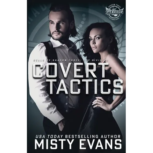 Covert Tactics: A Thrilling Military Romance, SEALs of Shadow Force: Spy Division Series, Book 5