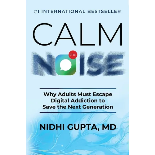 Calm the Noise: Why Adults Must Escape Digital Addiction to Save the Next Generation