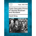 Carlo Gesualdo Prince of Venosa Musician and Murderer