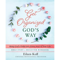 Get Organized God's Way: Bring God's Order into Every Area of Your Life