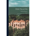 Der Palatin: Seine Geschichte und Seine Ruinen
