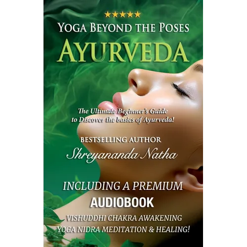 Yoga Beyond the Poses - Ayurveda: The Ultimate Beginner's Guide to Discover the basics of Ayurveda!