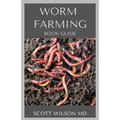 Worm Farming Book Guide: The Natural Definitive Guide To Breeding And Composting Of Worms for Farming