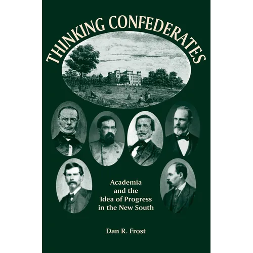 Thinking Confederates: Academia and the Idea of Progress in the New South