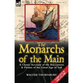 The Monarchs of the Main: a Classic Account of the Buccaneers & Pirates of the Great Age of Sail