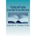 Praying and Fasting: Learn how to fast effectively