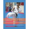 Practical Taekwondo 360, 540 & Combo Kicks: Covering advanced TKD kicking techniques